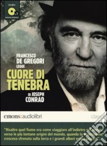 Cuore di tenebra letto da Francesco De Gregori. Audiolibro. CD Audio formato MP3. Ediz. integrale  di Conrad Joseph