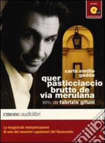 Quer pasticciaccio brutto de via Merulana letto da Fabrizio Gifuni. Audiolibro. CD Audio formato MP3. Ediz. integrale  di Gadda Carlo Emilio