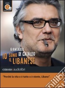 Io sono il Libanese letto da Giancarlo De Cataldo. Audiolibro. CD Audio formato MP3. Ediz. integrale  di De Cataldo Giancarlo