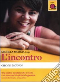 L'incontro letto da Michela Murgia. Audiolibro. CD Audio formato MP3. Ediz. integrale  di Murgia Michela