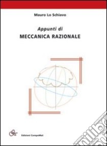 Appunti di meccanica razionale libro di Lo Schiavo Mauro