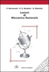 Lezioni di meccanica razionale libro di Benvenuti P.; Bordoni P. G.; Maschio G.