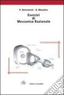 Esercizi di meccanica razionale libro di Benvenuti P.; Bordoni P. G.; Maschio G.