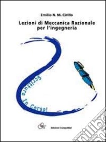 Appunti di meccanica razionale per l'ingegneria libro di Cirillo Emilio N.