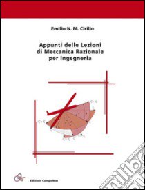 Appunti delle lezioni di meccanica razionale per ingegneria libro di Cirillo Emilio N. M.