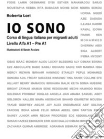 Io sono. Corso di lingua italiana per migranti adulti (livello Alfa A1-Pre A1). Con Audio libro di Lori Roberta