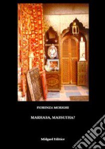 Marhaba, mabsutha? libro di Morighi Fiorenza