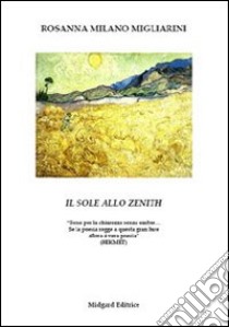 Il sole allo zenith libro di Milano Migliarini Rosanna