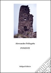 Ponente libro di Pellegatta Alessandro