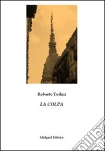 La colpa libro di Todini Roberto