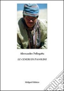 Le ceneri di Pasolini libro di Pellegatta Alessandro