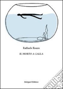 Il morto a galla libro di Renzo Raffaele