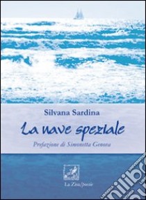 La nave speziale libro di Sardina Silvana