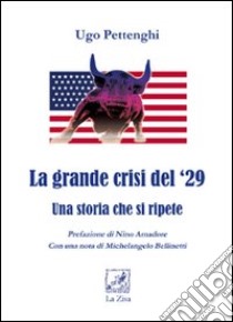 La Grande crisi del '29. Una storia che si ripete libro di Pettenghi Ugo