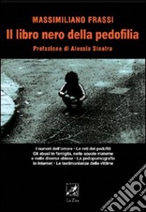 Il libro nero della pedofilia libro di Frassi Massimiliano