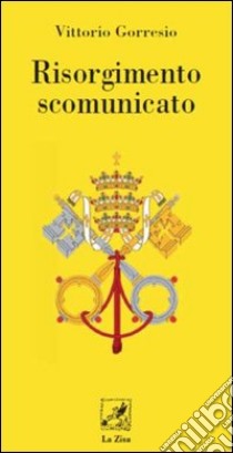 Risorgimento scomunicato libro di Gorresio Vittorio; Romano D. (cur.)