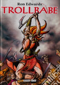 Trollbabe libro di Edwards Ron; Gelli M. (cur.); Cangini C. (cur.); Roncucci M. (cur.)