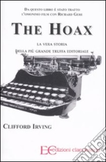 The hoax. La vera storia della più grande truffa editoriale libro di Irving Clifford