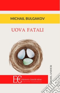 Uova fatali libro di Bulgakov Michail; Fazzi D. (cur.)