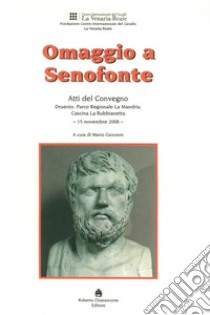 Omaggio a Senofonte. Atti del Convegno (Torino, 15 novembre 2008) libro di Gennero M. (cur.)