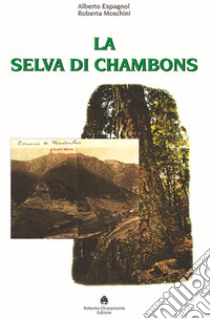 La selva di Chambons libro di Espagnol Alberto; Moschini Roberta