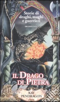 Il drago di pietra libro di Pendragon Kay