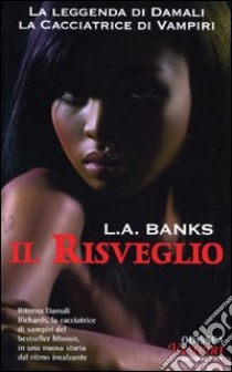 Il risveglio. La leggenda di Damali, la cacciatrice di vampiri (2) libro di Banks Leslie A.