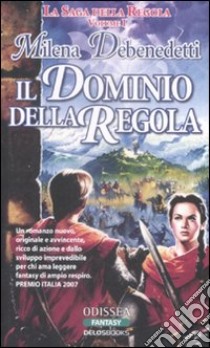 Il dominio della Regola. La saga della Regola (1) libro di Debenedetti Milena