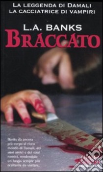 Braccato. La leggenda di Damali; la cacciatrice di vampiri libro di Banks L. A.