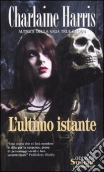 L'ultimo istante libro di Harris Charlaine