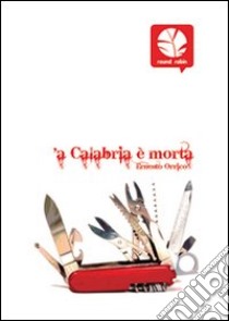'A Calabria è morta libro di Orrico Ernesto; Chirico D. (cur.)