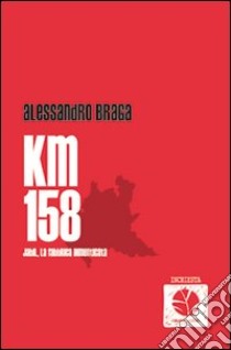 KM 158. Jabil, la fabbrica dimenticata libro di Braga Alessandro