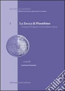 La Zecca di Piombino. Da Iacopo VII Appiani a Giovan Battista Ludovisi libro di Giannoni L. (cur.)