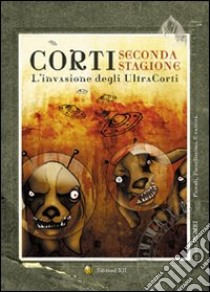 Corti. L'invasione degli ultracorti libro di Serafini R. (cur.)