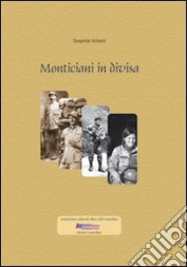 Monticiani in divisa. Con DVD libro di Minotti Tarquinio