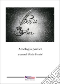 Poeti in... Controluce. Antologia poetica libro di Bernini G. (cur.)