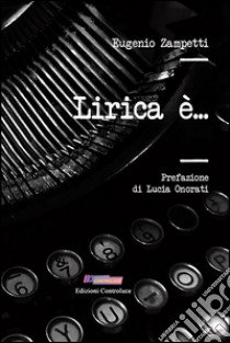 Lirica è... libro di Zampetti Eugenio