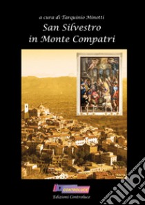 San Silvestro in Monte Compatri libro di Minotti T. (cur.)