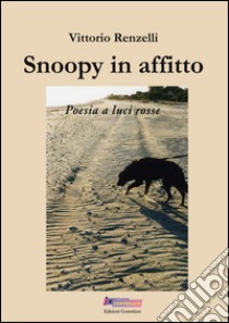 Snoopy in affitto. Poesia a luci rosse libro di Renzelli Vittorio