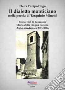 Il dialetto monticiano nella poesia di Tarquinio Minotti libro di Campolongo Elena