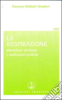 La respirazione libro di Aïvanhov Omraam Mikhaël; Bellocchio E. (cur.)