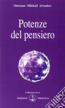 Potenze del pensiero libro di Aïvanhov Omraam Mikhaël