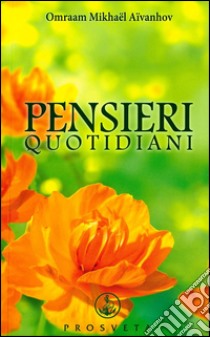 Pensieri quotidiani 2017 libro di Aïvanhov Omraam Mikhaël; Scarpolini I. (cur.)