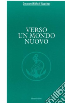 Verso un mondo nuovo libro di Aïvanhov Omraam Mikhaël