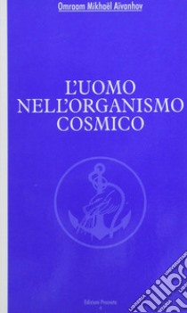 L'uomo nell'organismo cosmico libro di Aïvanhov Omraam Mikhaël