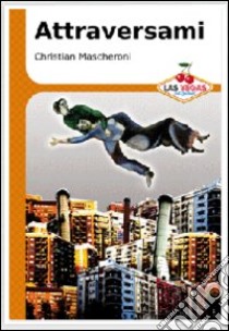 Attraversami libro di Mascheroni Christian