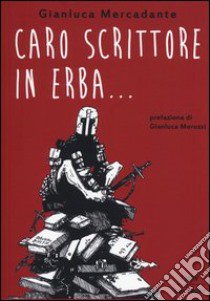 Caro scrittore in erba... libro di Mercadante Gianluca