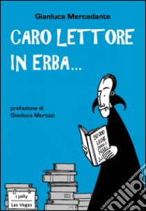 Caro lettore in erba... libro di Mercadante Gianluca