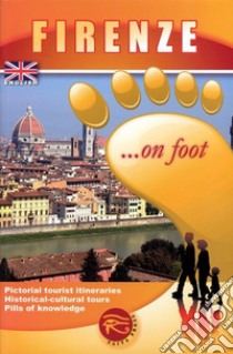 Firenze... a piedi. Ediz. inglese libro di Cantafio F. (cur.)