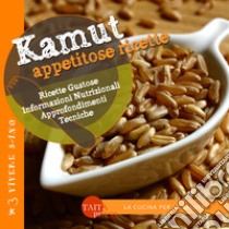 Kamut. Appetitose ricette libro di Bianchi Dariana